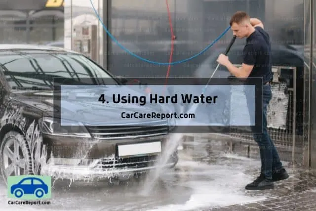 Using hard water in cleaning the car
