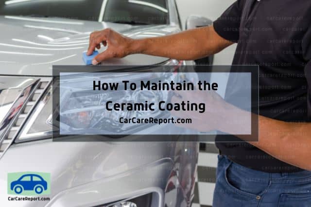 Ways to maintain ceramic coating